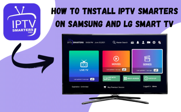 Graphic showing steps on how to install IPTV Smarters Pro on Samsung and LG Smart TVs. The image features a prominent IPTV Smarters Pro logo with an arrow pointing towards a representation of a smart TV displaying the IPTV Smarters interface, including options for Live TV, Movies, and Series. The screen also shows 'Last updated' timestamps and a 'Buy Premium Version' button, indicating the app is logged in under a demo account with an 'Expiration: Unlimited' message.